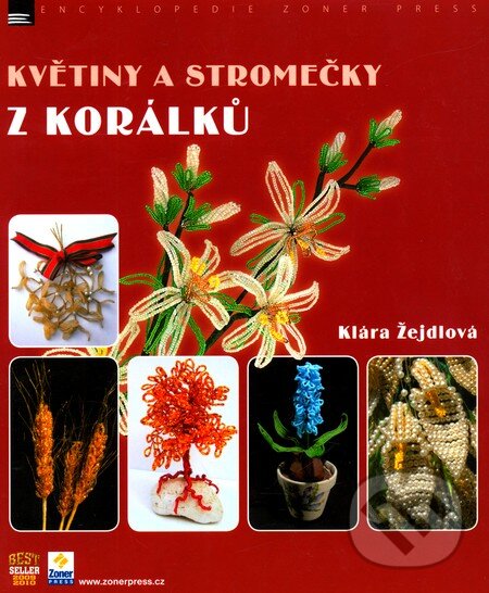 Kniha: Květiny a stromečky z korálků (Klára Žejdlová). Zoner Press, 2009 Kniha: Květiny a stromečky z korálků (Klára Žejdlová). Zoner Press, 2009