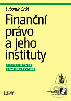 Kniha: Finanční právo a jeho instituty (Lubomír Grúň). Linde, 2006 Kniha: Finanční právo a jeho instituty (Lubomír Grúň). Linde, 2006