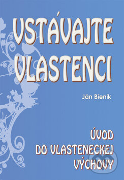 Kniha: Vstávajte vlastenci (Ján Bienik). Eko-konzult, 2009 Kniha: Vstávajte vlastenci (Ján Bienik). Eko-konzult, 2009