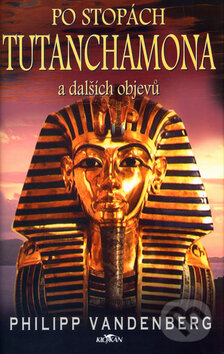 Kniha: Po stopách Tutanchamona a dalších objevů (Philipp Vandenberg). Alpress, 2004 Kniha: Po stopách Tutanchamona a dalších objevů (Philipp Vandenberg). Alpress, 2004