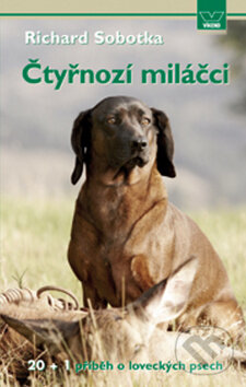 Kniha: Čtyřnozí miláčci (Richard Sobotka). Víkend, 2009 Kniha: Čtyřnozí miláčci (Richard Sobotka). Víkend, 2009