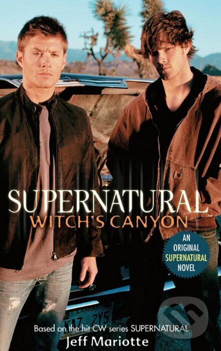 Kniha: Supernatural: Witch´s Canyon (Jeff Mariotte). HarperCollins, 2007 Kniha: Supernatural: Witch´s Canyon (Jeff Mariotte). HarperCollins, 2007