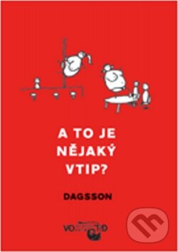 Kniha: A to je nějaký vtip? (Hugleikur Dagsson). Volvox Globator, 2009 Kniha: A to je nějaký vtip? (Hugleikur Dagsson). Volvox Globator, 2009