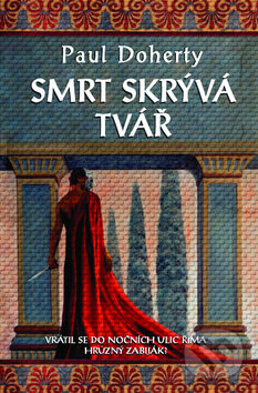 Kniha: Smrt skrývá tvář (Paul Doherty). Metafora, 2009 Kniha: Smrt skrývá tvář (Paul Doherty). Metafora, 2009