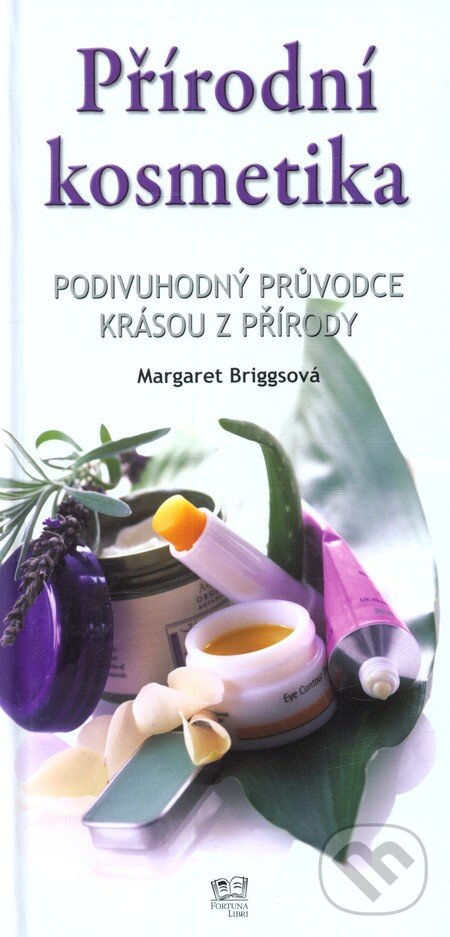 Kniha: Přírodní kosmetika (Margaret Briggs). Fortuna Libri ČR, 2009 Kniha: Přírodní kosmetika (Margaret Briggs). Fortuna Libri ČR, 2009