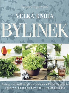 Kniha: Velká kniha bylinek (Reader´s Digest Výběr). Reader´s Digest Výběr, 2009 Kniha: Velká kniha bylinek (Reader´s Digest Výběr). Reader´s Digest Výběr, 2009