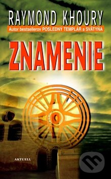 Kniha: Znamenie (Raymond Khoury). Aktuell, 2009 Kniha: Znamenie (Raymond Khoury). Aktuell, 2009