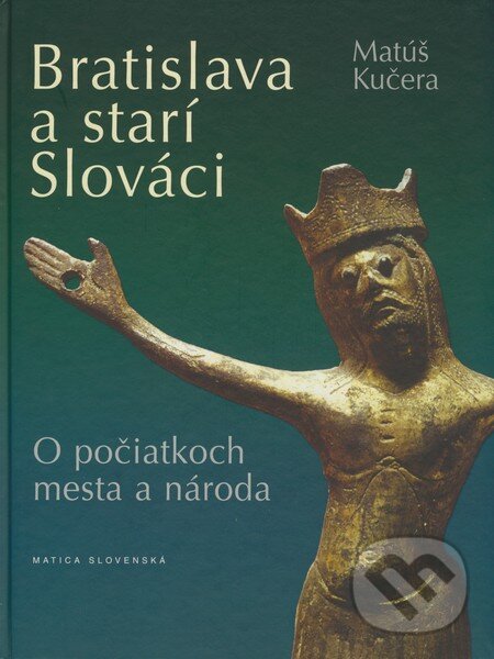 Kniha: Bratislava a starí Slováci (Matúš Kučera). Matica slovenská, 2009 Kniha: Bratislava a starí Slováci (Matúš Kučera). Matica slovenská, 2009