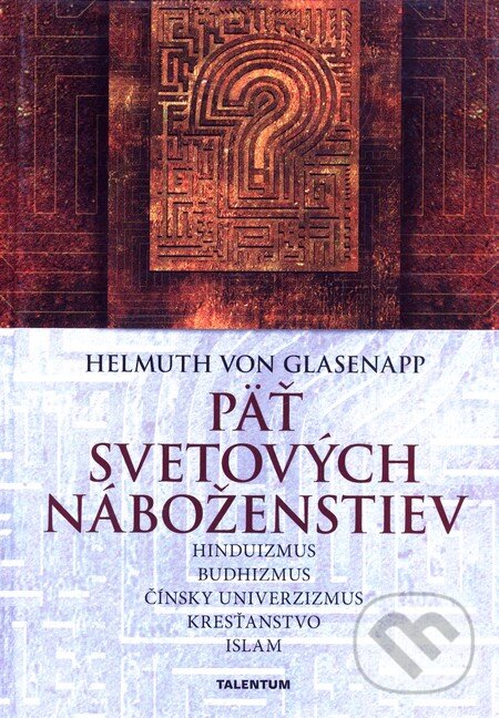 Kniha: Päť svetových náboženstiev (Helmuth von Glasenapp). Talentum, 2009 Kniha: Päť svetových náboženstiev (Helmuth von Glasenapp). Talentum, 2009