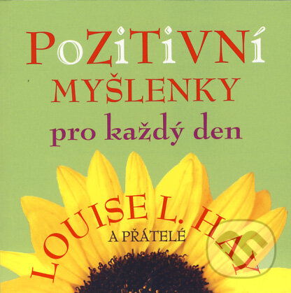 Kniha: Pozitivní myšlenky na každý den (Louise. L. Hay a kolektiv). ANAG, 2009 Kniha: Pozitivní myšlenky na každý den (Louise. L. Hay a kolektiv). ANAG, 2009