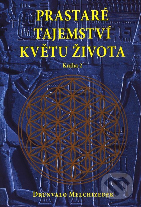 Kniha: Prastaré tajemství květu života (kniha 2) (Drunvalo Melchizedek). Pragma, 2009 Kniha: Prastaré tajemství květu života (kniha 2) (Drunvalo Melchizedek). Pragma, 2009