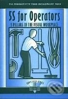 Kniha: 5S for Operators: 5 Pillars of the Visual Workplace (Hiroyoki Hirano). Productivity Press Kniha: 5S for Operators: 5 Pillars of the Visual Workplace (Hiroyoki Hirano). Productivity Press