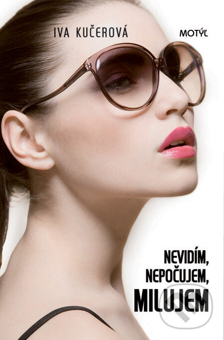 Kniha: Nevidím, nepočujem, milujem (Iva Kučerová). Motýľ, 2009 Kniha: Nevidím, nepočujem, milujem (Iva Kučerová). Motýľ, 2009