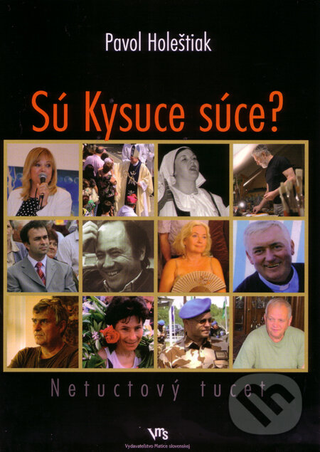 Kniha: Sú Kysuce súce? (Pavol Holeštiak). Vydavateľstvo Matice slovenskej, 2009 Kniha: Sú Kysuce súce? (Pavol Holeštiak). Vydavateľstvo Matice slovenskej, 2009