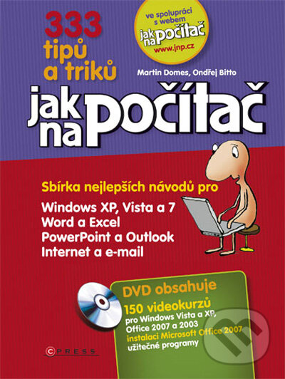 Kniha: 333 tipů a triků jak na počítač (Martin Domes a Ondřej Bitto). CPRESS, 2009 Kniha: 333 tipů a triků jak na počítač (Martin Domes a Ondřej Bitto). CPRESS, 2009