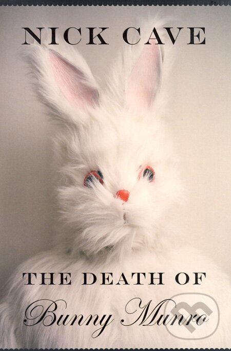 Kniha: The Death Of Bunny Munro (Nick Cave). Canongate Books, 2009 Kniha: The Death Of Bunny Munro (Nick Cave). Canongate Books, 2009