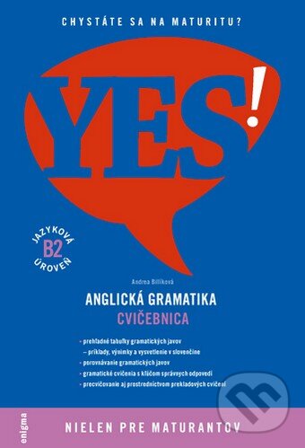 Kniha: YES! Anglická gramatika - cvičebnica (Andrea Billíková). Enigma, 2009 Kniha: YES! Anglická gramatika - cvičebnica (Andrea Billíková). Enigma, 2009