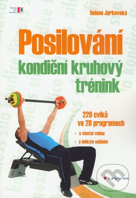 Kniha: Posilování – kondiční kruhový trénink (Helena Jarkovská). Grada, 2009 Kniha: Posilování – kondiční kruhový trénink (Helena Jarkovská). Grada, 2009