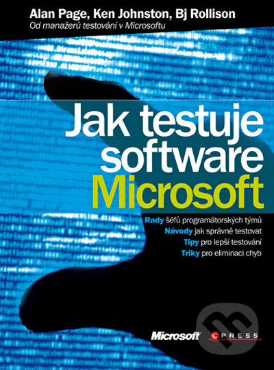 Kniha: Jak testuje software Microsoft (Alan Page, Ken Johnston a Bj Rollison). Computer Press, 2009 Kniha: Jak testuje software Microsoft (Alan Page, Ken Johnston a Bj Rollison). Computer Press, 2009