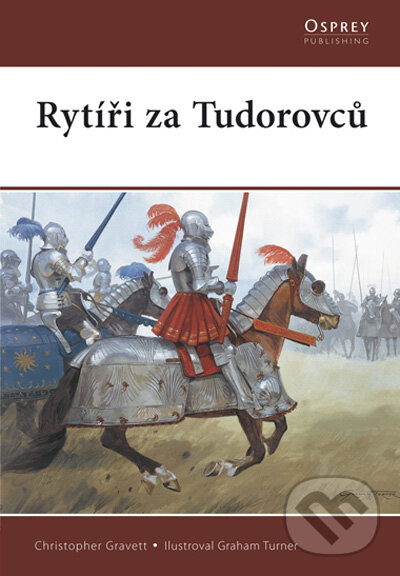 Kniha: Rytíři za Tudorovců (Christopher Gravett). Computer Press, 2009 Kniha: Rytíři za Tudorovců (Christopher Gravett). Computer Press, 2009