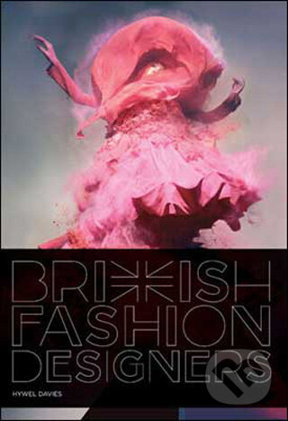 Kniha: British Fashion Designers (Hywel Davies). Laurence King Publishing, 2009 Kniha: British Fashion Designers (Hywel Davies). Laurence King Publishing, 2009