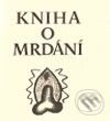 Kniha: Kniha o mrdání (Nela Astonová). Dybbuk, 2009 Kniha: Kniha o mrdání (Nela Astonová). Dybbuk, 2009