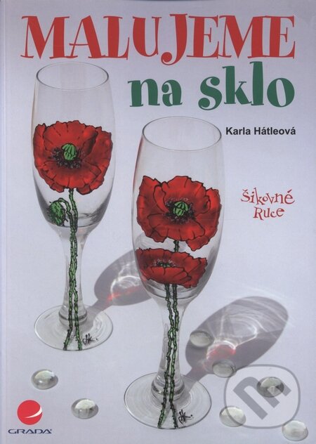 Kniha: Malujeme na sklo (Karla Hátleová). Grada, 2009 Kniha: Malujeme na sklo (Karla Hátleová). Grada, 2009