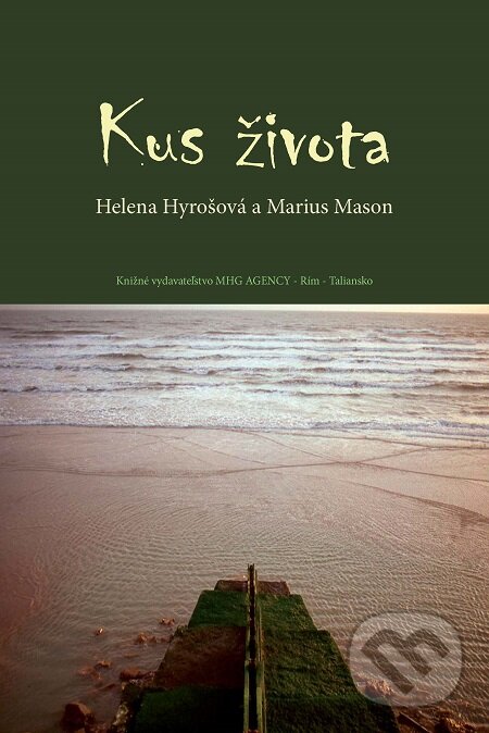 E-kniha: Kus života (Helena Hyrošová a Marius Mason). MHG AGENCY E-kniha: Kus života (Helena Hyrošová a Marius Mason). MHG AGENCY