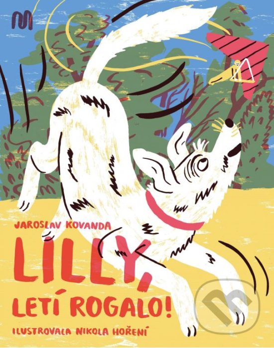 Kniha: Lilly, letí rogalo! (Jaroslav Kovanda). Meander, 2020 Kniha: Lilly, letí rogalo! (Jaroslav Kovanda). Meander, 2020