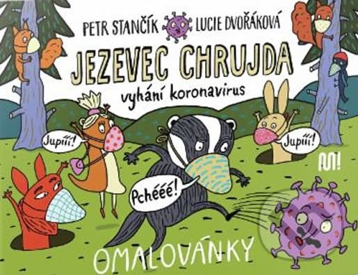 Kniha: Jezevec Chrujda vyhání koronavirus (Petr Stančík). Meander, 2020 Kniha: Jezevec Chrujda vyhání koronavirus (Petr Stančík). Meander, 2020