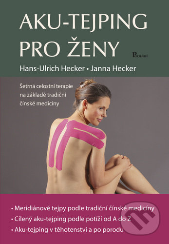 Kniha: Aku-tejping pro ženy (Hans-Ulrich Hecker a Janna Hecker). Poznání, 2020 Kniha: Aku-tejping pro ženy (Hans-Ulrich Hecker a Janna Hecker). Poznání, 2020