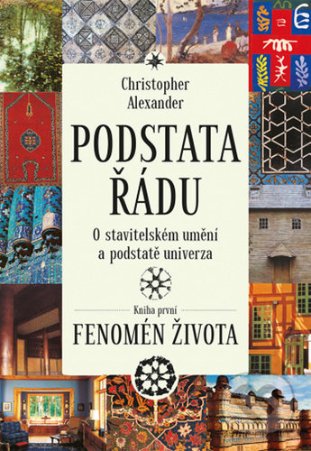 Kniha: Podstata řádu O stavitelském umění a podstatě univerza - Kniha první (Christopher Alexander). Books & Pipes, 2020 Kniha: Podstata řádu O stavitelském umění a podstatě univerza - Kniha první (Christopher Alexander). Books & Pipes, 2020