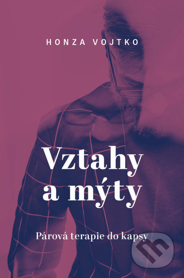E-kniha: Vztahy a mýty (Honza Vojtko). Paseka, 2020 E-kniha: Vztahy a mýty (Honza Vojtko). Paseka, 2020