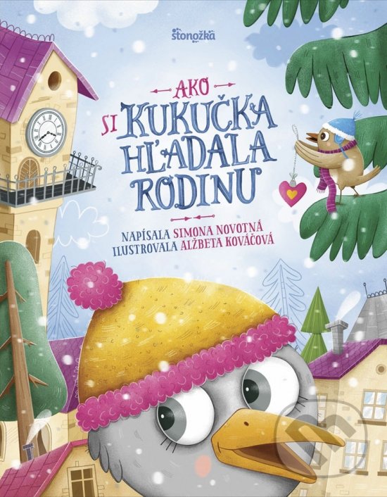 Kniha: Ako si kukučka hľadala rodinu (Simona Novotná). Stonožka, 2020 Kniha: Ako si kukučka hľadala rodinu (Simona Novotná). Stonožka, 2020
