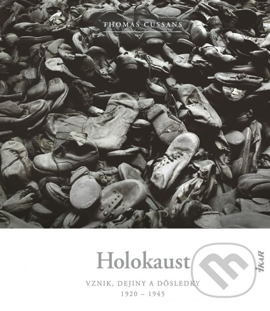 Kniha: Holokaust (Thomas Cussans). Ikar, 2020 Kniha: Holokaust (Thomas Cussans). Ikar, 2020