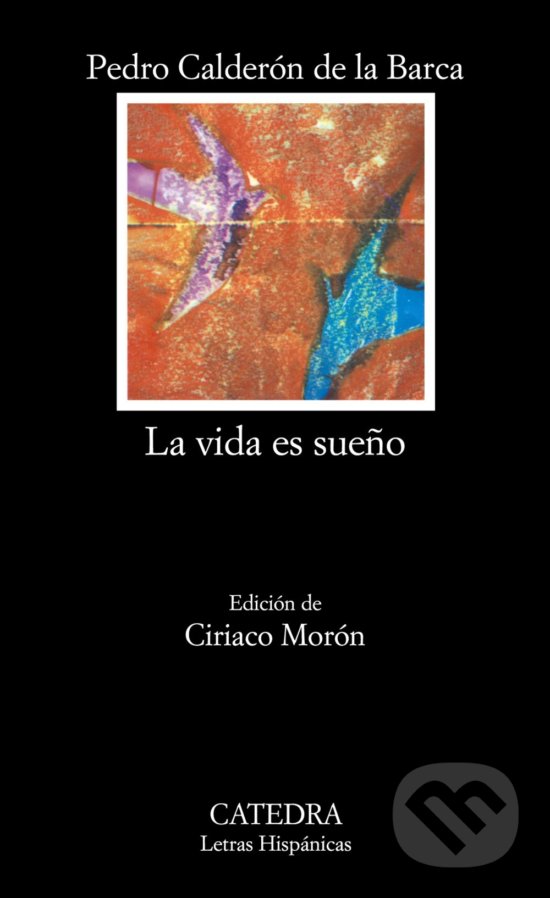 Kniha: La vida es sueño (Pedro Calderón de la Barca). Catedra, 2008 Kniha: La vida es sueño (Pedro Calderón de la Barca). Catedra, 2008