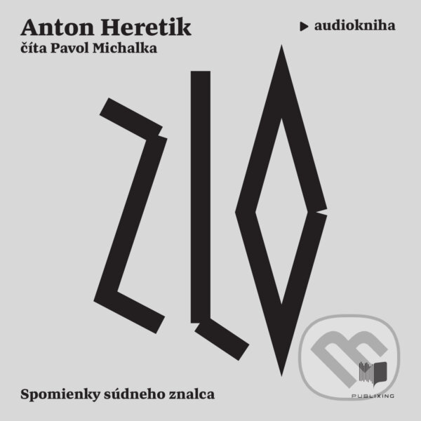Audiokniha: Zlo (Anton Heretik). Publixing Ltd, 2020 Audiokniha: Zlo (Anton Heretik). Publixing Ltd, 2020