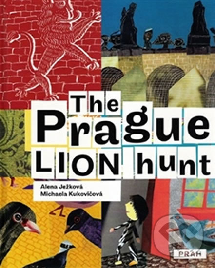 Kniha: The Prague Lion Hunt (Alena Ježková a Alena Kukovičová). Práh, 2008 Kniha: The Prague Lion Hunt (Alena Ježková a Alena Kukovičová). Práh, 2008