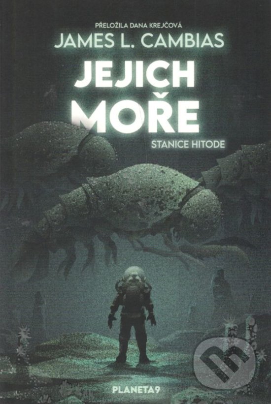 Kniha: Jejich moře - Stanice Hitode (James L. Cambias). Planeta9, 2020 Kniha: Jejich moře - Stanice Hitode (James L. Cambias). Planeta9, 2020