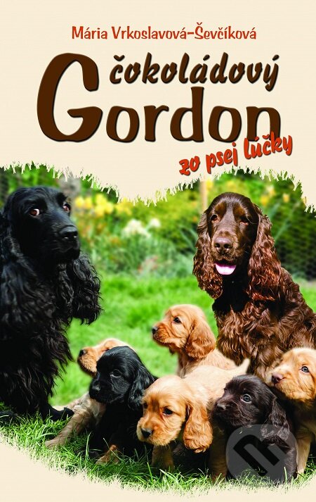 E-kniha: Čokoládový Gordon zo psej lúčky (Mária Ševčíková-Vrkoslavová). Perfekt, 2015 E-kniha: Čokoládový Gordon zo psej lúčky (Mária Ševčíková-Vrkoslavová). Perfekt, 2015