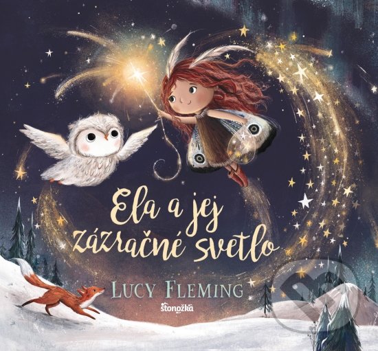 Kniha: Ela a jej zázračné svetlo (Lucy Fleming). Stonožka, 2020 Kniha: Ela a jej zázračné svetlo (Lucy Fleming). Stonožka, 2020
