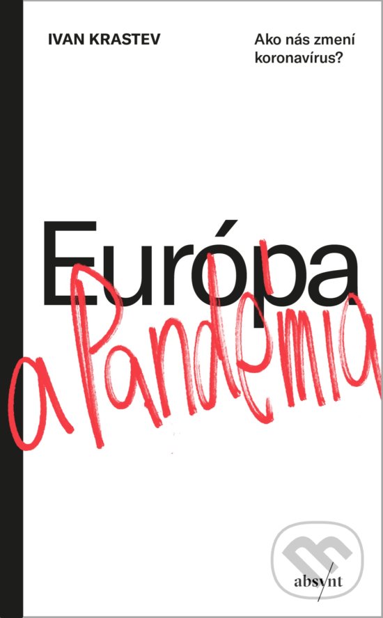 Kniha: Európa a pandémia (Ivan Krastev). Absynt, 2020 Kniha: Európa a pandémia (Ivan Krastev). Absynt, 2020