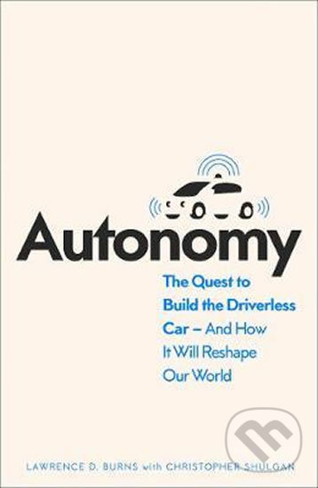 Kniha: Autonomy (Christopher Shulgan a Lawrence D. Burns). HarperCollins, 2019 Kniha: Autonomy (Christopher Shulgan a Lawrence D. Burns). HarperCollins, 2019
