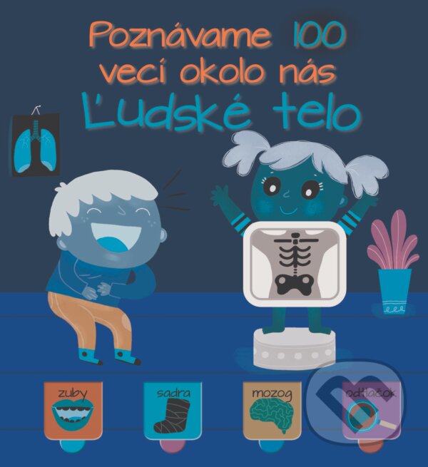 Kniha: Poznávame 100 vecí okolo nás: Ľudské telo (YoYo Books). YoYo Books, 2020 Kniha: Poznávame 100 vecí okolo nás: Ľudské telo (YoYo Books). YoYo Books, 2020