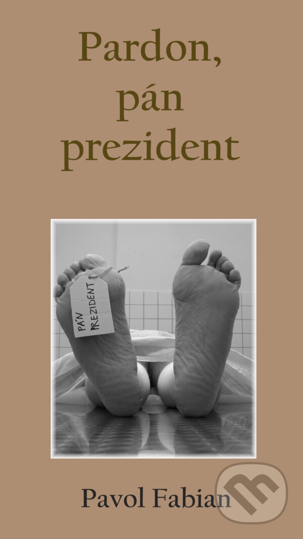 E-kniha: Pardon, pán prezident (Pavol Fabian). Pavol Fabian E-kniha: Pardon, pán prezident (Pavol Fabian). Pavol Fabian