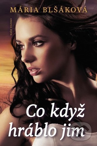 Kniha: Co když hráblo jim (Mária Blšáková). Naše vojsko CZ, 2020 Kniha: Co když hráblo jim (Mária Blšáková). Naše vojsko CZ, 2020