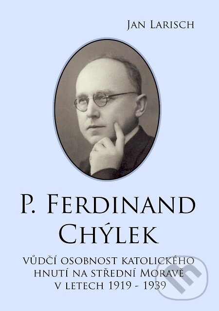 E-kniha: P. Ferdinand CHÝLEK (Jan Larisch). E-knihy jedou E-kniha: P. Ferdinand CHÝLEK (Jan Larisch). E-knihy jedou