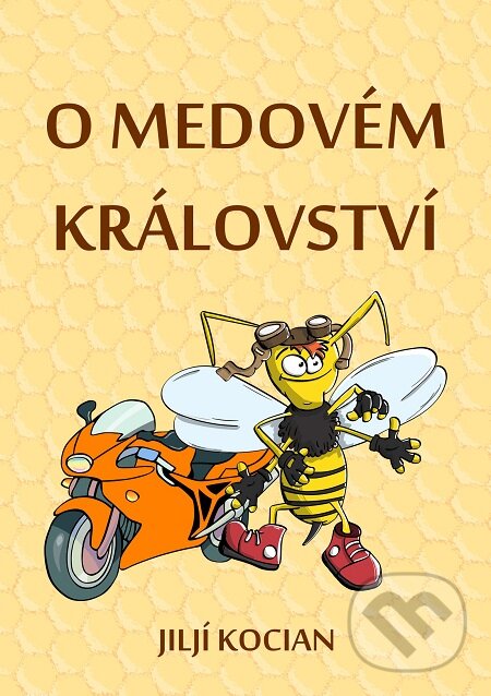 E-kniha: O Medovém království (Jiljí Kocian). E-knihy jedou E-kniha: O Medovém království (Jiljí Kocian). E-knihy jedou