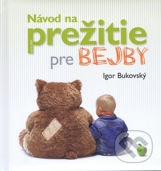 Kniha: Návod na prežitie pre bejby (Igor Bukovský). AKV - Ambulancia klinickej výživy, 2020 Kniha: Návod na prežitie pre bejby (Igor Bukovský). AKV - Ambulancia klinickej výživy, 2020