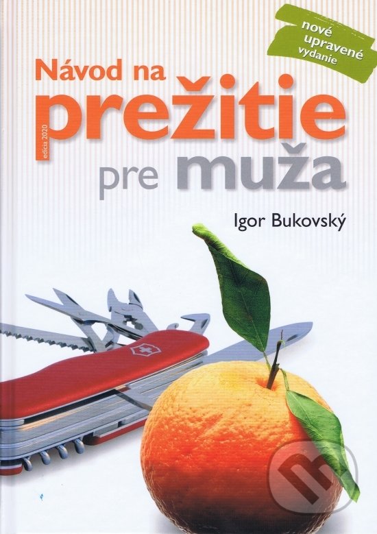 Kniha: Návod na prežitie pre muža (Igor Bukovský). AKV - Ambulancia klinickej výživy, 2020 Kniha: Návod na prežitie pre muža (Igor Bukovský). AKV - Ambulancia klinickej výživy, 2020